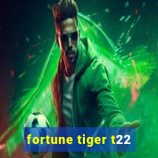 fortune tiger t22